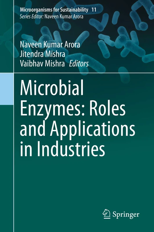 Microbial Enzymes: Roles and Applications in Industries: 11 (Microorganisms for Sustainability, 11)