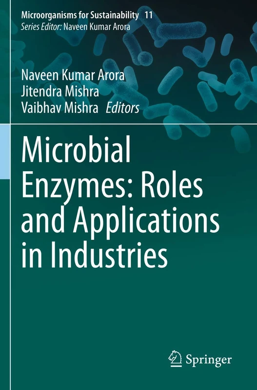 Microbial Enzymes: Roles and Applications in Industries: 11 (Microorganisms for Sustainability, 11)