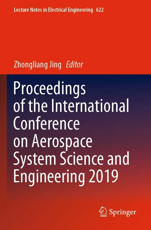 Proceedings of the International Conference on Aerospace System Science and Engineering 2019: 622 (Lecture Notes in Electrical Engineering, 622)