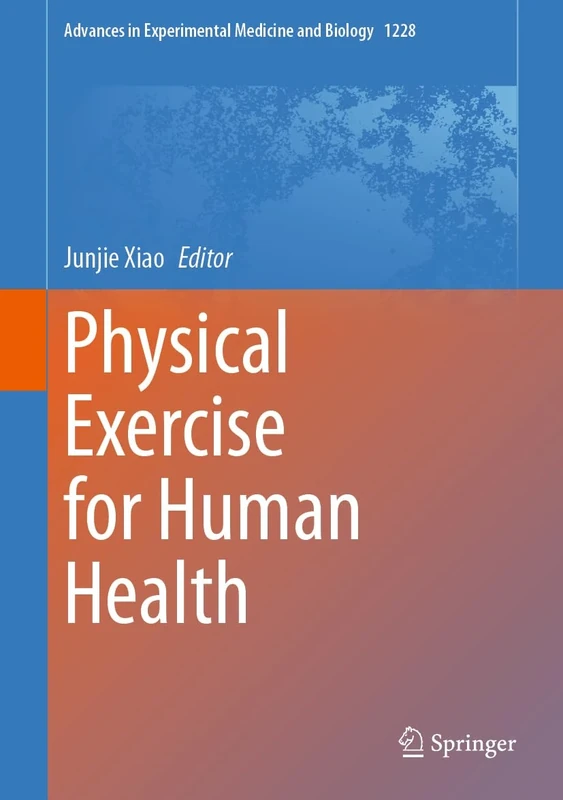 Physical Exercise for Human Health: 1228 (Advances in Experimental Medicine and Biology, 1228)