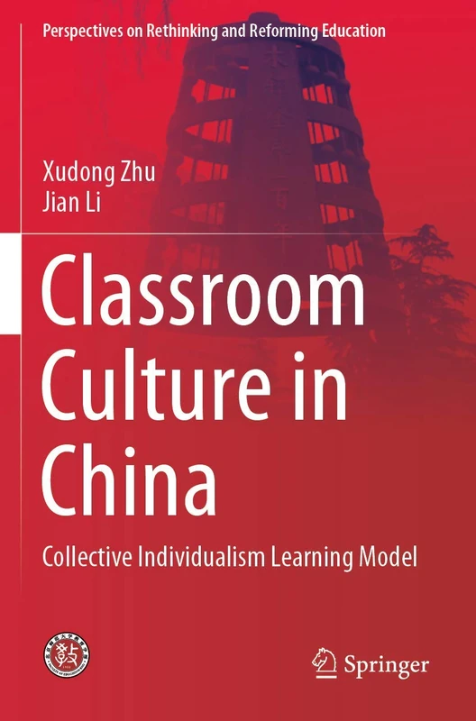 Classroom Culture in China: Collective Individualism Learning Model (Perspectives on Rethinking and Reforming Education)