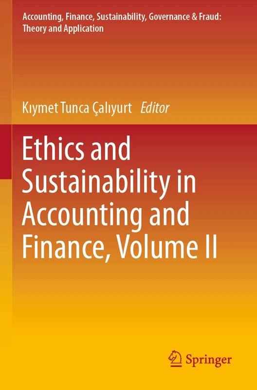 Ethics and Sustainability in Accounting and Finance, Volume II: 2 (Accounting, Finance, Sustainability, Governance & Fraud: Theory and Application)