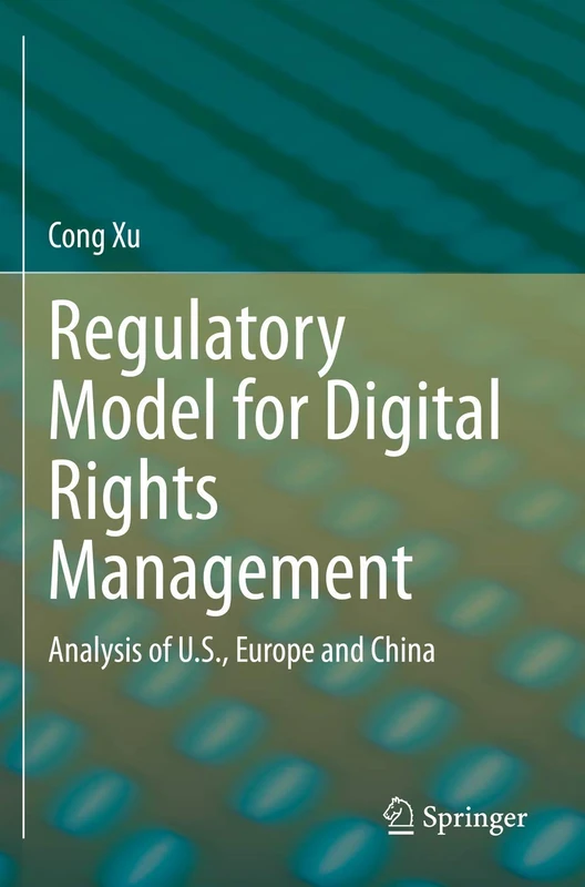 Regulatory Model for Digital Rights Management: Analysis of U.S., Europe and China