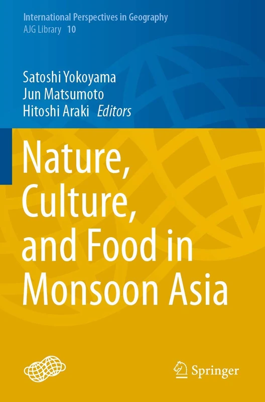 Nature, Culture, and Food in Monsoon Asia: 10 (International Perspectives in Geography, 10)
