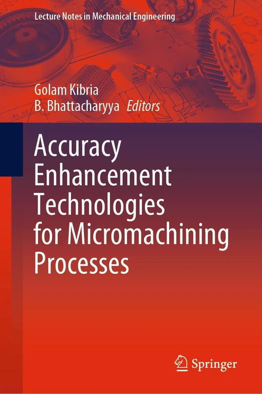 Accuracy Enhancement Technologies for Micromachining Processes (Lecture Notes in Mechanical Engineering)