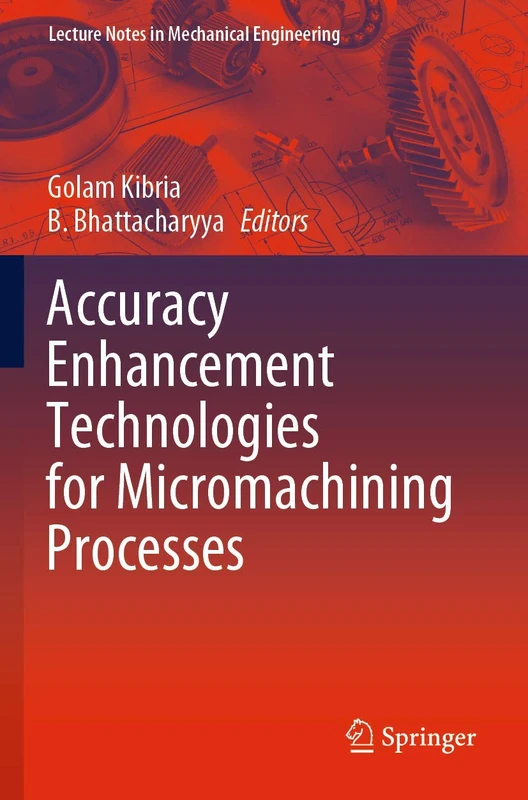 Accuracy Enhancement Technologies for Micromachining Processes (Lecture Notes in Mechanical Engineering)