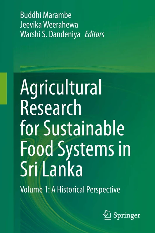 Agricultural Research for Sustainable Food Systems in Sri Lanka: Volume 1: A Historical Perspective