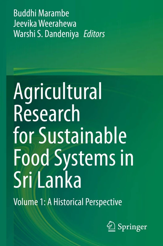 Agricultural Research for Sustainable Food Systems in Sri Lanka: Volume 1: A Historical Perspective