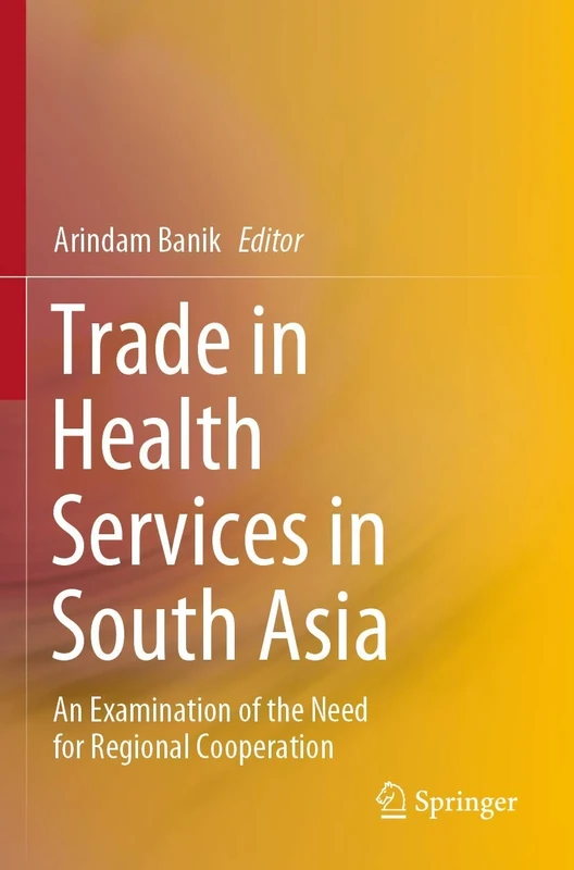 Trade in Health Services in South Asia: An Examination of the Need for Regional Cooperation