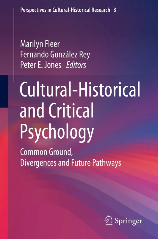 Cultural-Historical and Critical Psychology: Common Ground, Divergences and Future Pathways: 8 (Perspectives in Cultural-Historical Research, 8)