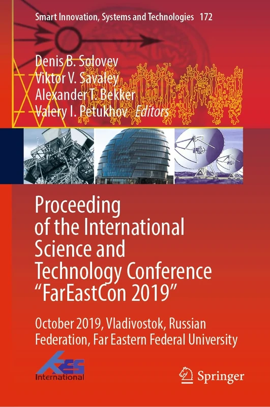 Proceeding of the International Science and Technology Conference "FarEastСon 2019": October 2019, Vladivostok, Russian Federation, Far Eastern ... Innovation, Systems and Technologies, 172)