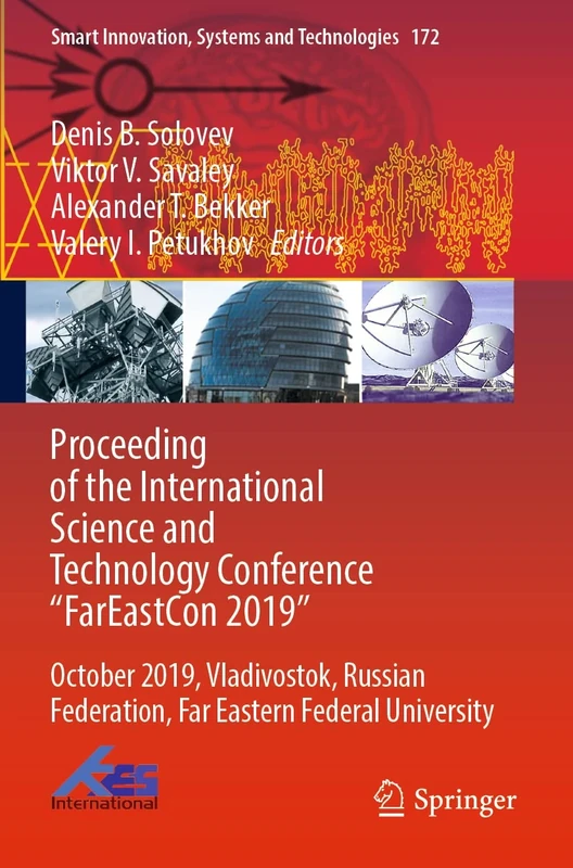 Proceeding of the International Science and Technology Conference "FarEastСon 2019": October 2019, Vladivostok, Russian Federation, Far Eastern ... Innovation, Systems and Technologies, 172)