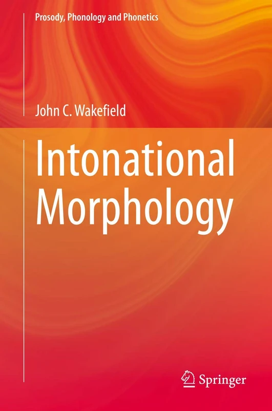 Intonational Morphology (Prosody, Phonology and Phonetics)