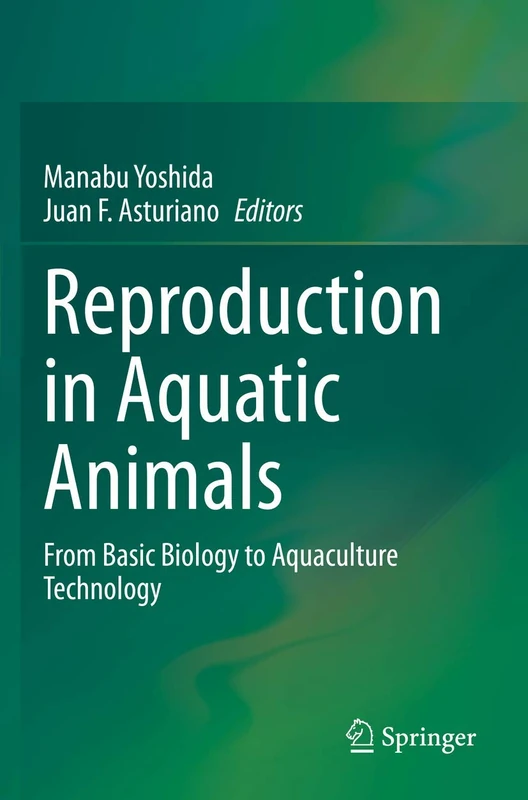 Reproduction in Aquatic Animals: From Basic Biology to Aquaculture Technology