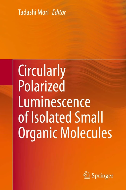 Springer - Circularly Polarized Luminescence of Small Molecules