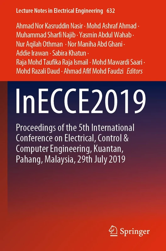 InECCE2019: Proceedings of the 5th International Conference on Electrical, Control & Computer Engineering, Kuantan, Pahang, Malaysia, 29th July 2019