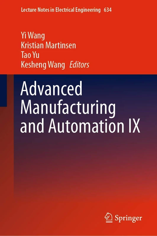 Advanced Manufacturing and Automation IX: 634 (Lecture Notes in Electrical Engineering, 634)