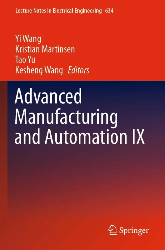 Advanced Manufacturing and Automation IX: 634 (Lecture Notes in Electrical Engineering, 634)