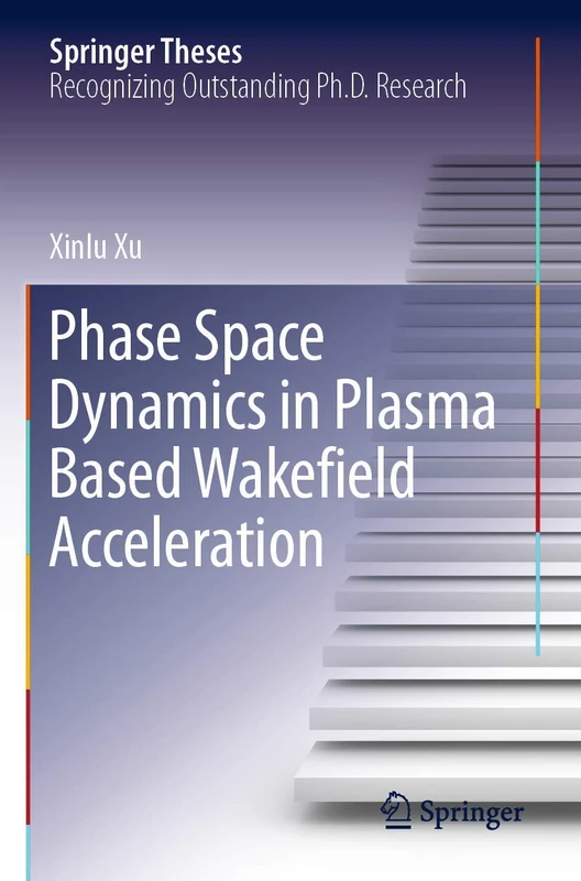 Phase Space Dynamics in Plasma Based Wakefield Acceleration (Springer Theses)