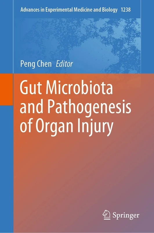 Gut Microbiota and Pathogenesis of Organ Injury: 1238 (Advances in Experimental Medicine and Biology, 1238)