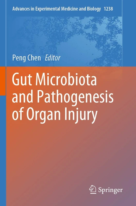 Gut Microbiota and Pathogenesis of Organ Injury: 1238 (Advances in Experimental Medicine and Biology, 1238)