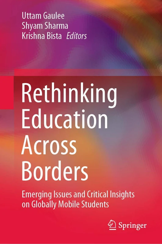 Rethinking Education Across Borders: Emerging Issues and Critical Insights on Globally Mobile Students