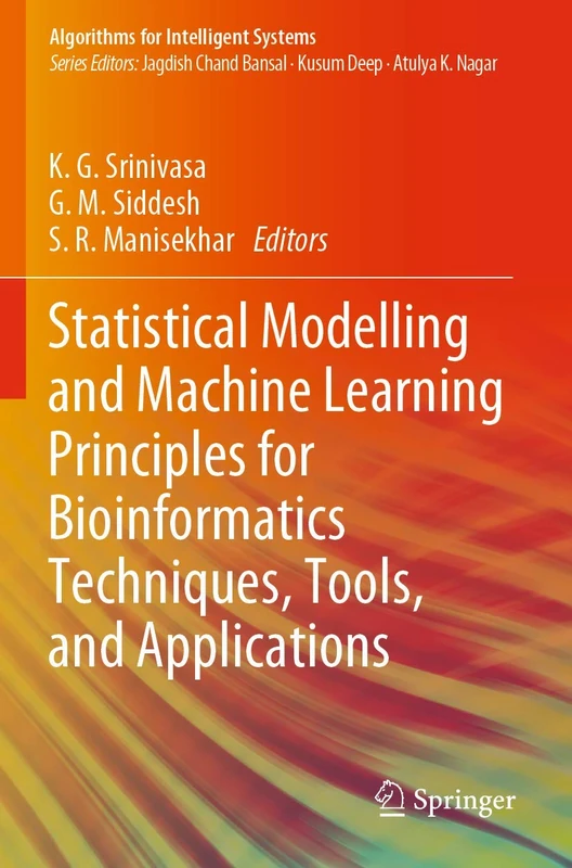 Statistical Modelling and Machine Learning Principles for Bioinformatics Techniques, Tools, and Applications (Algorithms for Intelligent Systems)