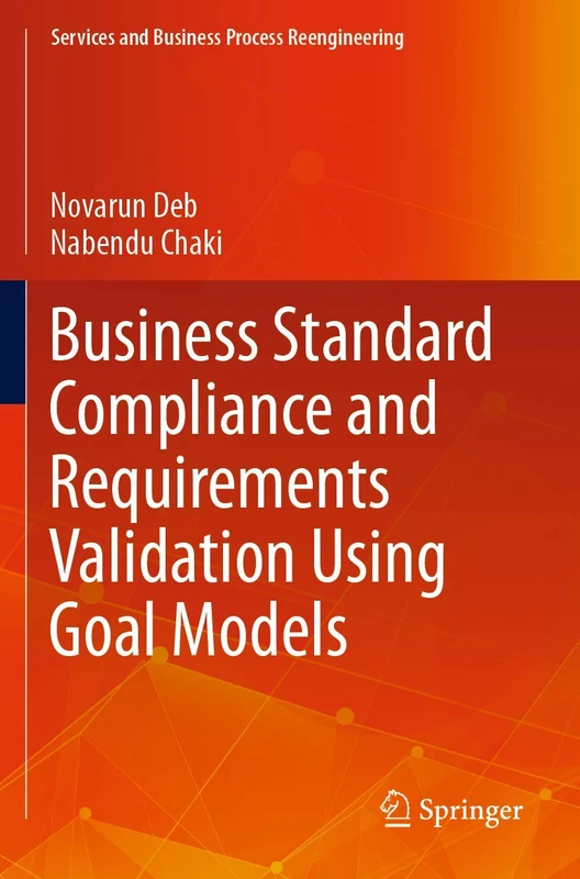 Business Standard Compliance and Requirements Validation Using Goal Models (Services and Business Process Reengineering) - Image 1