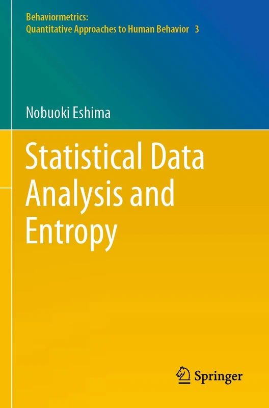 Statistical Data Analysis and Entropy: 3 (Behaviormetrics: Quantitative Approaches to Human Behavior, 3)