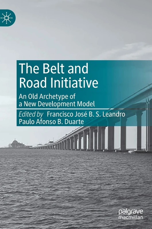 The Belt and Road Initiative: An Old Archetype of a New Development Model