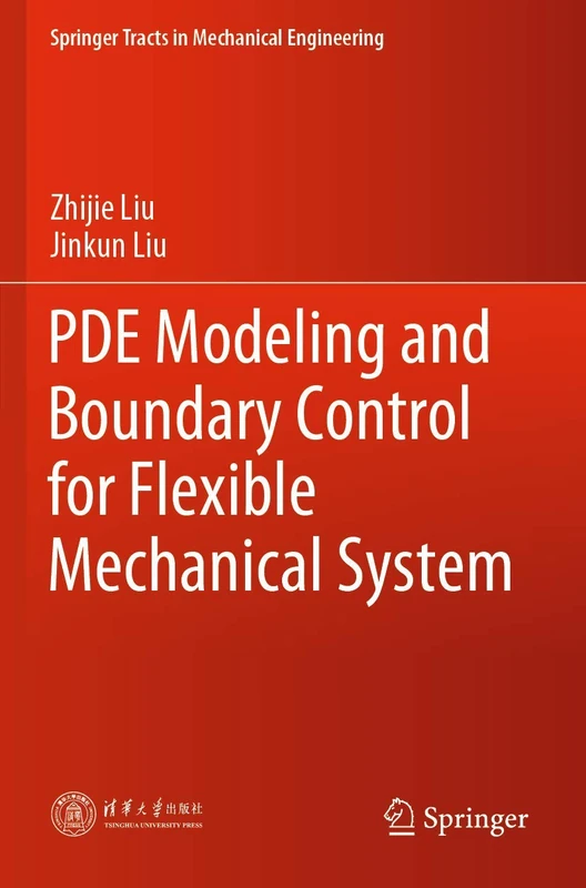 PDE Modeling and Boundary Control for Flexible Mechanical System (Springer Tracts in Mechanical Engineering)