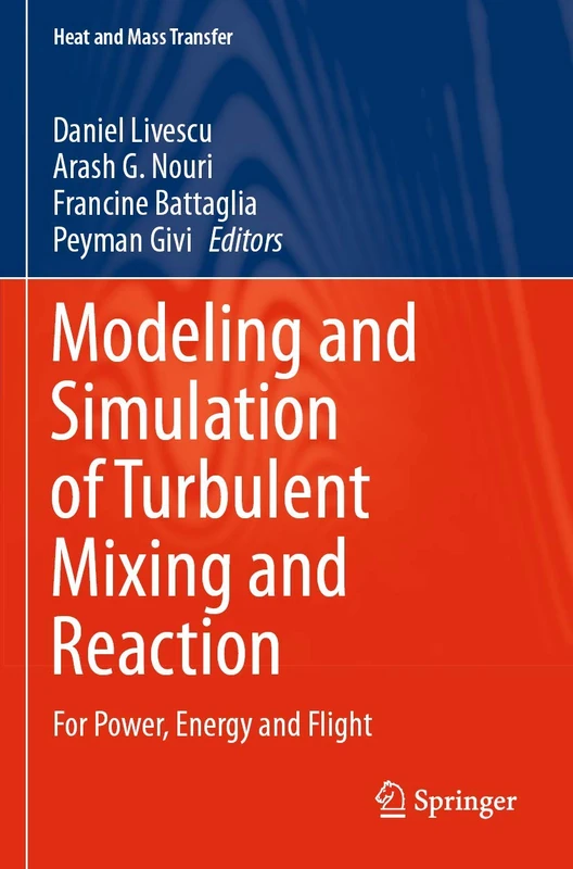 Modeling and Simulation of Turbulent Mixing and Reaction: For Power, Energy and Flight (Heat and Mass Transfer)