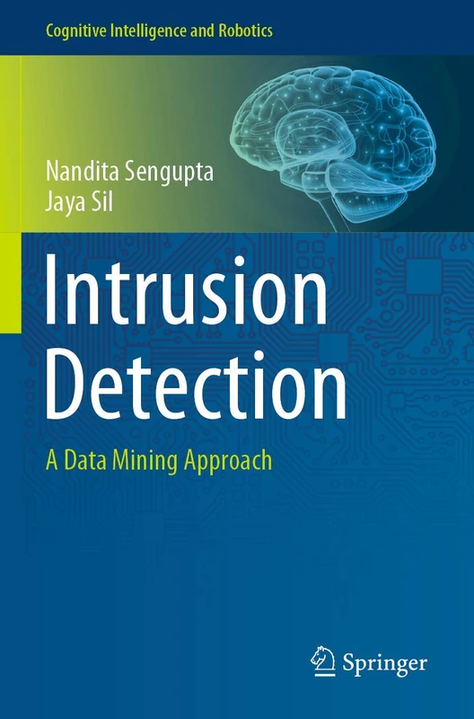 Intrusion Detection: A Data Mining Approach (Cognitive Intelligence and Robotics)