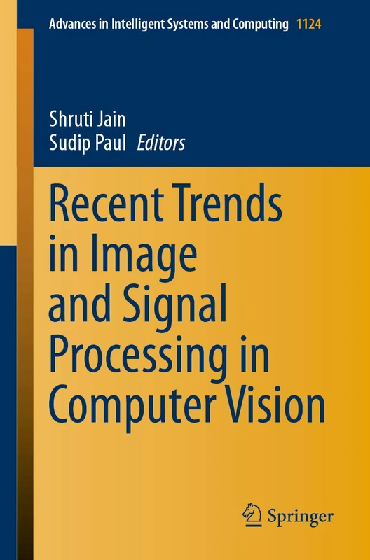 Recent Trends in Image and Signal Processing in Computer Vision: 1124 (Advances in Intelligent Systems and Computing, 1124)
