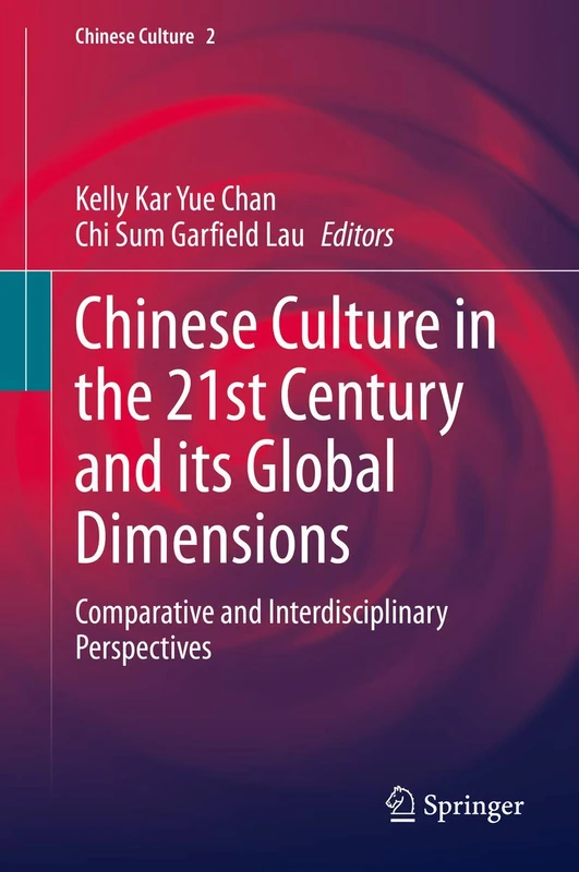 Chinese Culture in the 21st Century and its Global Dimensions: Comparative and Interdisciplinary Perspectives: 2