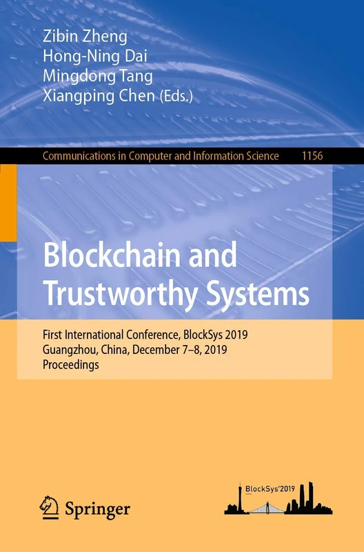 Blockchain and Trustworthy Systems: First International Conference, BlockSys 2019, Guangzhou, China, December 7–8, 2019, Proceedings: 1156 (Communications in Computer and Information Science, 1156)