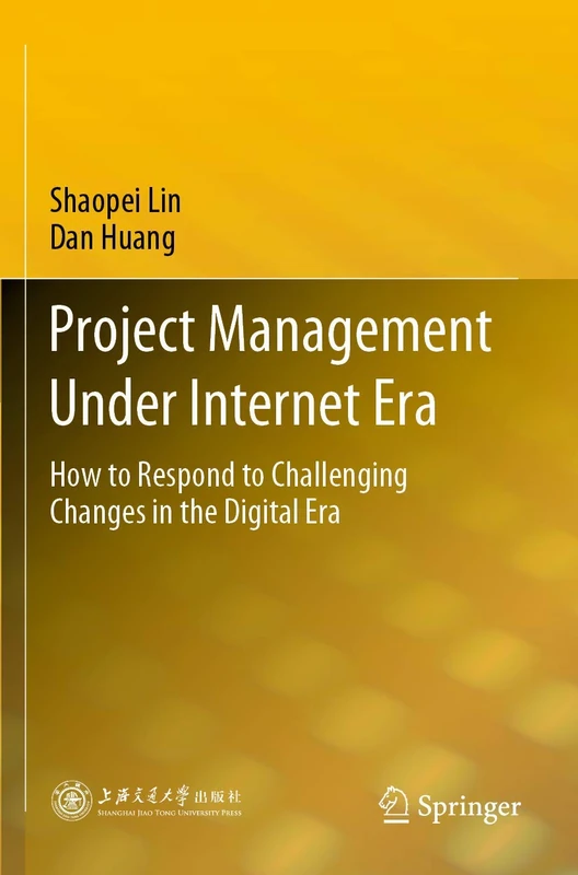 Project Management Under Internet Era: How to Respond to Challenging Changes in the Digital Era
