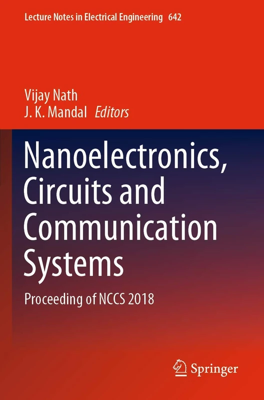 Nanoelectronics, Circuits and Communication Systems: Proceeding of NCCS 2018: 642 (Lecture Notes in Electrical Engineering, 642)