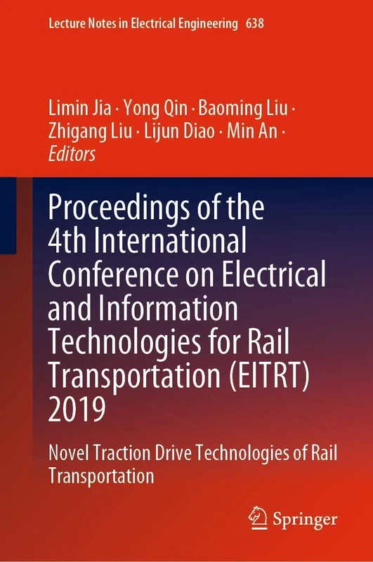 Proceedings of the 4th International Conference on Electrical and Information Technologies for Rail Transportation (EITRT) 2019: Novel Traction Drive ... Notes in Electrical Engineering, 638)