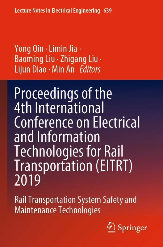 Proceedings of the 4th International Conference on Electrical and Information Technologies for Rail Transportation (EITRT) 2019: Rail Transportation ... Notes in Electrical Engineering, 639)