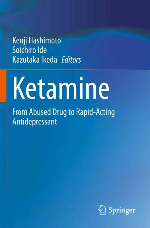 Springer - Ketamine: From Abused Drug to Rapid-Acting Antidepressant