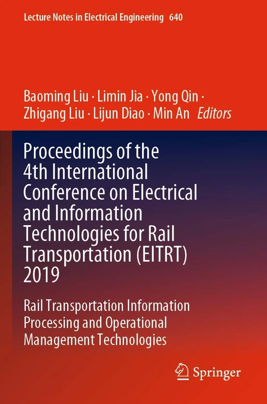 Proceedings of the 4th International Conference on Electrical and Information Technologies for Rail Transportation (EITRT) 2019: Rail Transportation ... Notes in Electrical Engineering, 640)