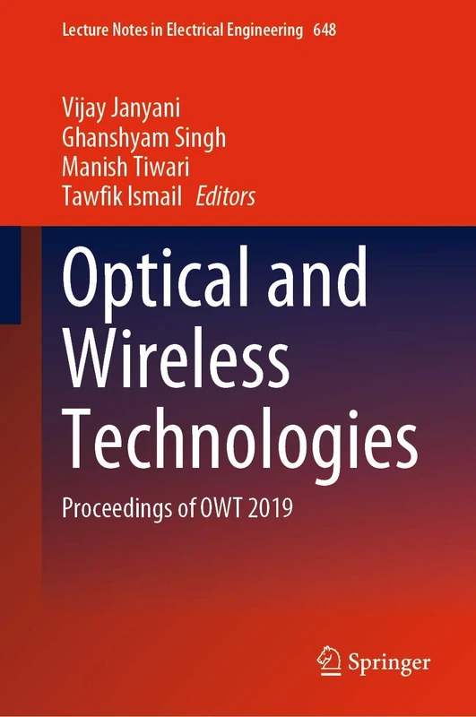 Optical and Wireless Technologies: Proceedings of OWT 2019: 648 (Lecture Notes in Electrical Engineering, 648)