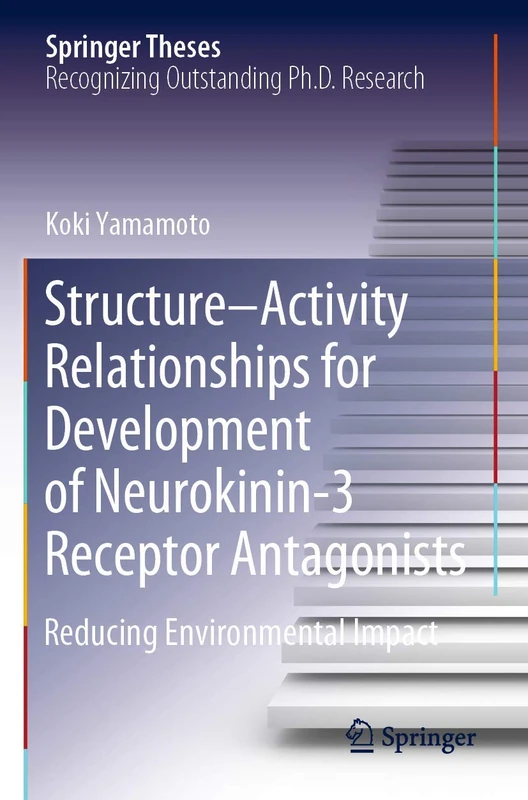 Structure–Activity Relationships for Development of Neurokinin-3 Receptor Antagonists: Reducing Environmental Impact (Springer Theses)