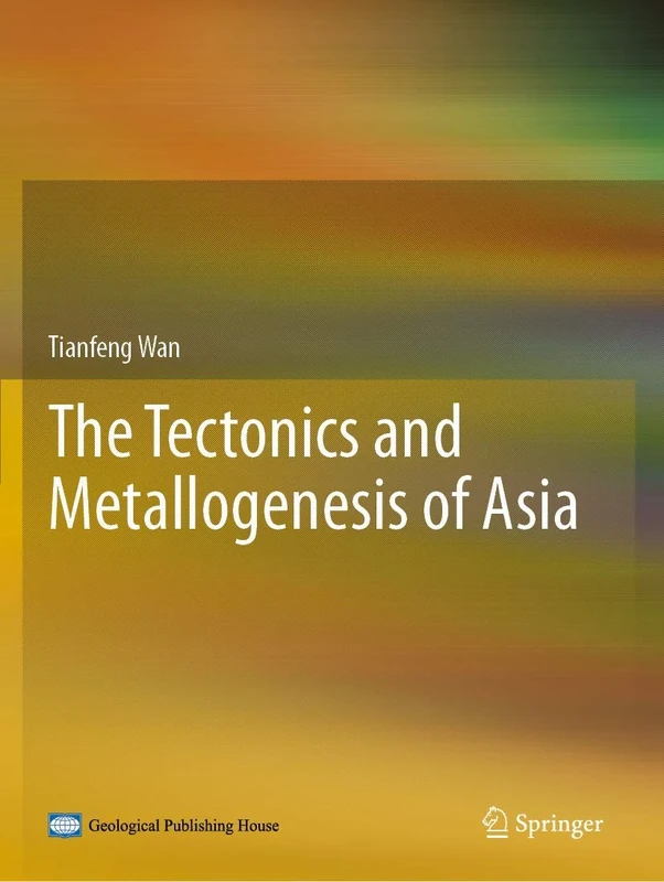 The Tectonics and Metallogenesis of Asia