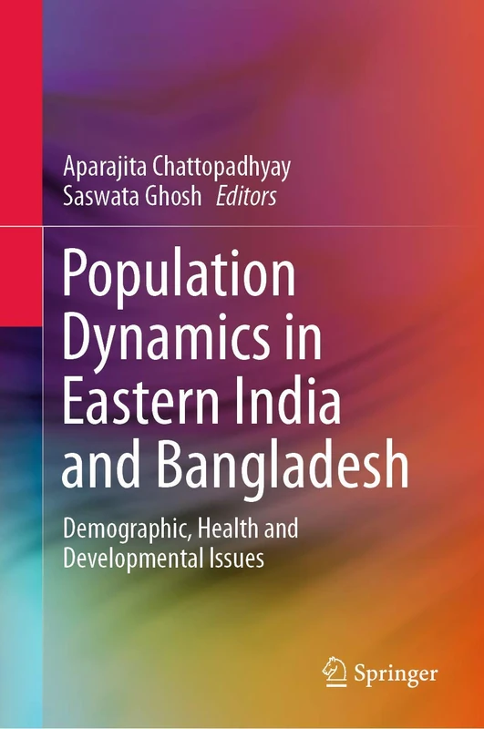 Population Dynamics in Eastern India and Bangladesh: Demographic, Health and Developmental Issues
