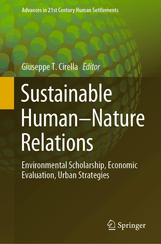 Sustainable Human–Nature Relations: Environmental Scholarship, Economic Evaluation, Urban Strategies (Advances in 21st Century Human Settlements) - Image 1