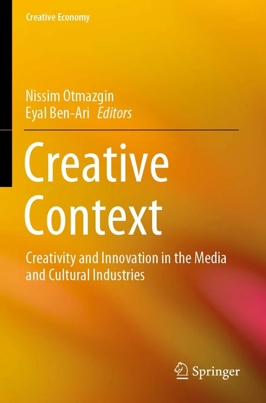 Creative Context: Creativity and Innovation in the Media and Cultural Industries (Creative Economy)