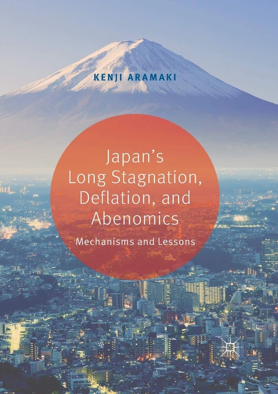 Japan’s Long Stagnation, Deflation, and Abenomics: Mechanisms and Lessons