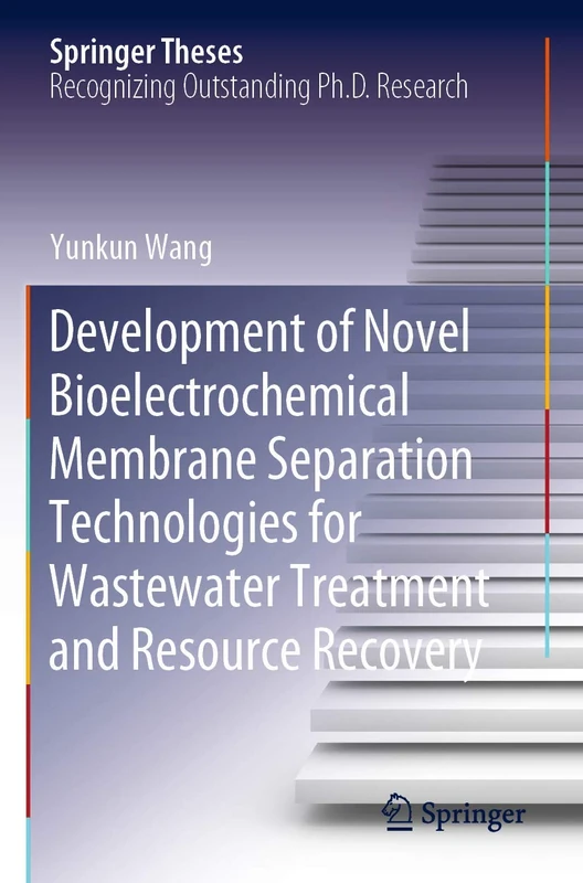 Development of Novel Bioelectrochemical Membrane Separation Technologies for Wastewater Treatment and Resource Recovery (Springer Theses)